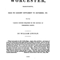 The History of Worcester, Massachusetts, From its Earliest Settlement to September,1836: With Various Notices Relating to the History of Worcester County. By William Lincoln.